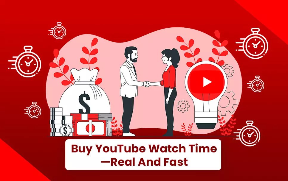  Buy YouTube Watch Time—Real And Fast 